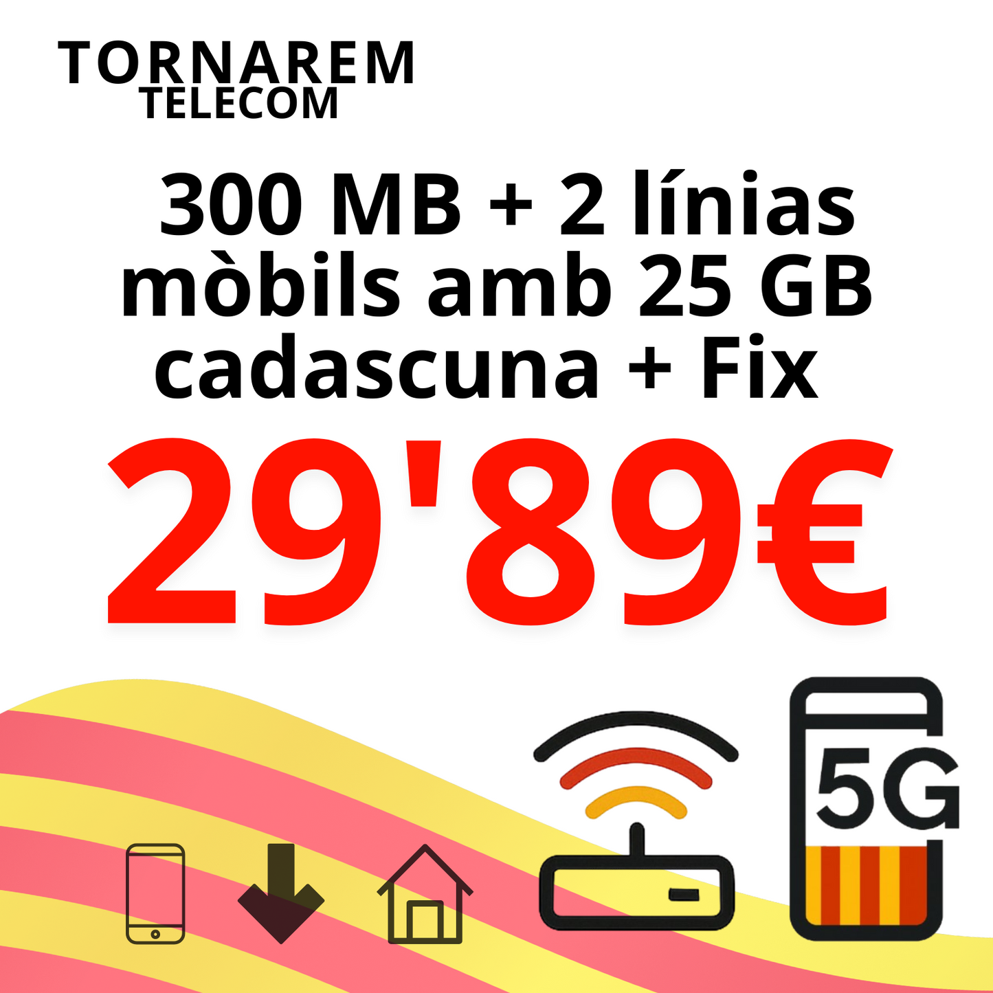 Fibra 300 Mb + 2 línias mòbils amb 25 GB cadascuna + Fix