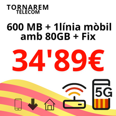 Fibra 600 Mb + 1 líniea mòbil amb 80 GB + Fix