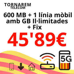 Fibra 600 Mb + 1 líniea amb GB Il·limitats + Fix